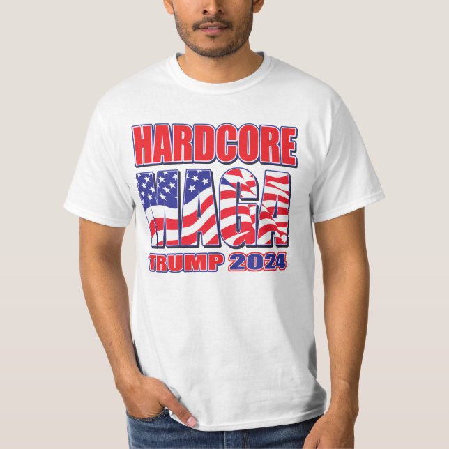 Hardcore MAGA Trump 2024 T-Shirt (Front)