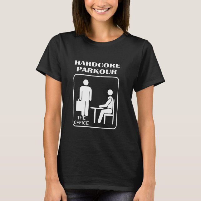 Hardcore Parkour The Office Funny Parkour and Free T-Shirt (Front)