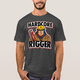 HARDCORE RIGGER T-Shirt
