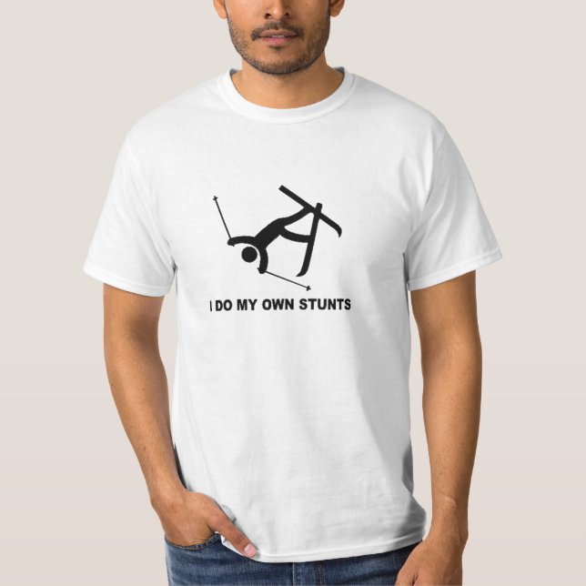 hardcore ski 'i do all my own stunts'  stuntman T-Shirt (Front)