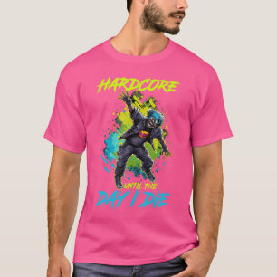 Hardcore Techno Music Until Day I Die Electro Gabb T-Shirt