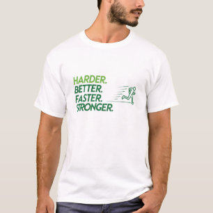Harder. Better. Faster. Stronger T-Shirt