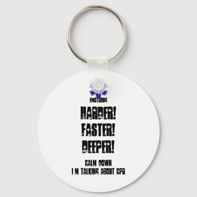 Harder Faster Deeper Calm Down Talking About CPR Key Ring (Front)