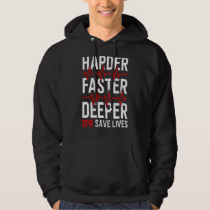 Harder Faster Deeper Cpr Emt Ems Paramedic Hoodie