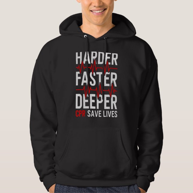 Harder Faster Deeper Cpr  Emt Ems Paramedic Hoodie (Front)