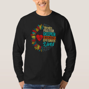 Harder Faster Deeper Cpr Saves Lives Nurse Cpr Hea T-Shirt