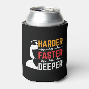 Harder Faster Deeper Nurse tshirt Can Cooler