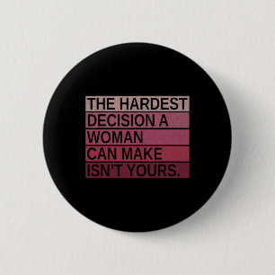 Hardest Decision A Woman Can Make Isn't Yours Femi 6 Cm Round Badge
