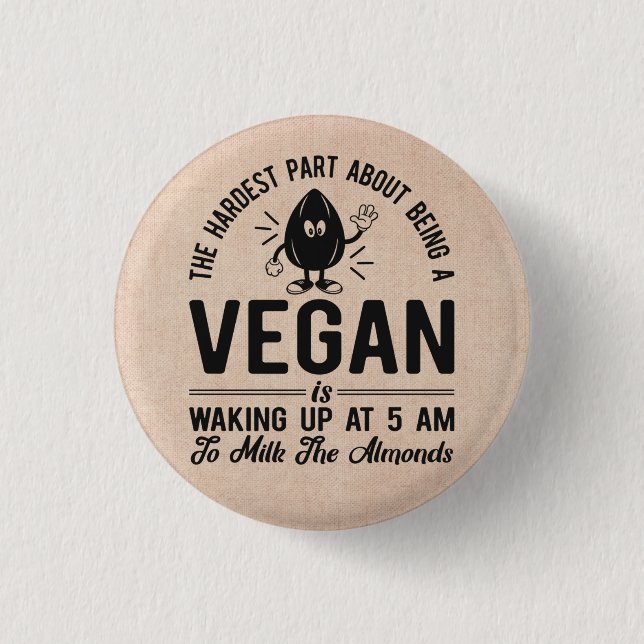 Hardest Part Vegan, Milk the Almonds, Funny Vegan  3 Cm Round Badge (Front)