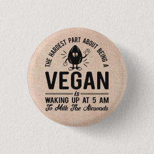 Hardest Part Vegan, Milk the Almonds, Funny Vegan  3 Cm Round Badge