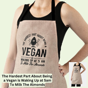 Hardest Part Vegan, Milk the Almonds, Funny Vegan Apron