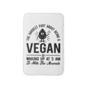 Hardest Part Vegan, Milk the Almonds, Funny Vegan Bath Mat