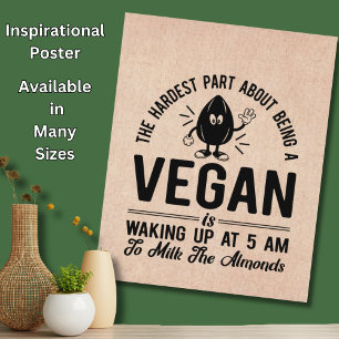 Hardest Part Vegan, Milk the Almonds, Funny Vegan  Poster