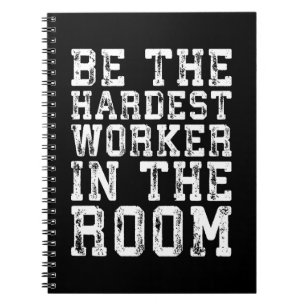 Hardest Worker In The Room - Inspirational Notebook