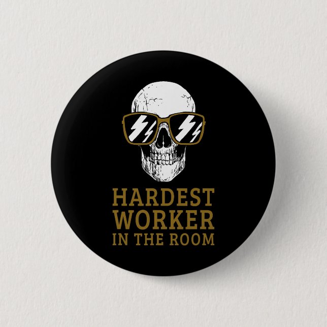 Hardest Worker In The Room Motivational Exercise W 6 Cm Round Badge (Front)