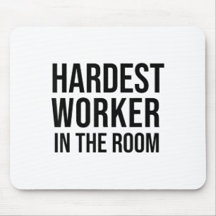 Hardest Worker In The Room ,workout Motivation Shi Mouse Mat