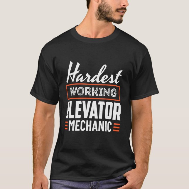 Hardest Working Elevator Mechanic Technician Appar T-Shirt (Front)