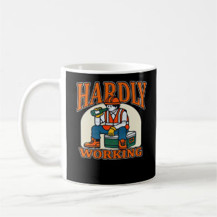 Hardly Working Worker Design Coffee Mug