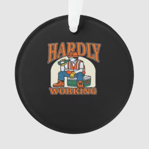 Hardly Working Worker Design Ornament