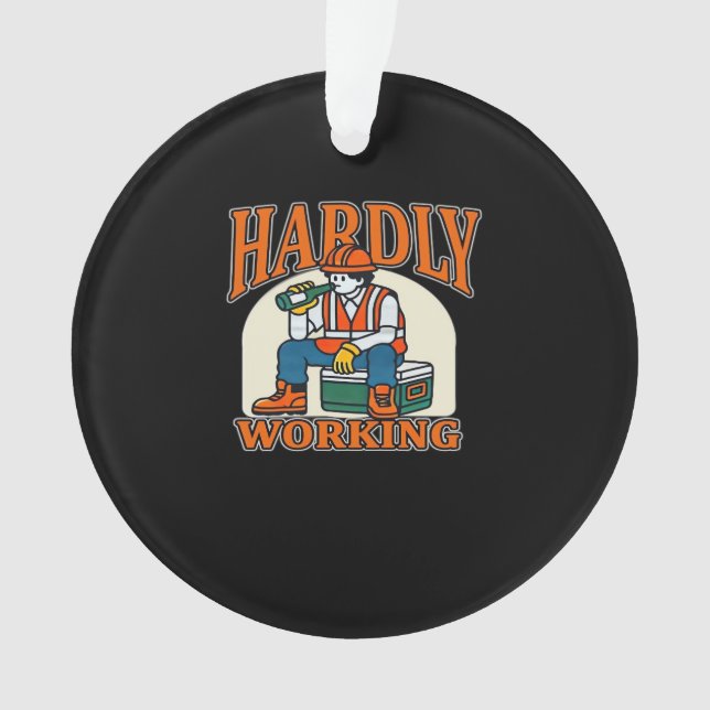 Hardly Working Worker Design Ornament (Front)
