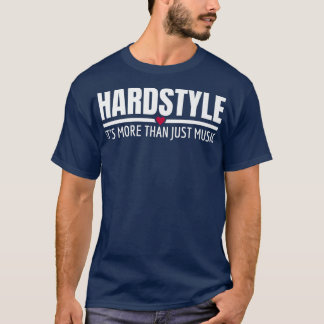 Hardstyle It's More Than Just Music Rawstyle Rave  T-Shirt