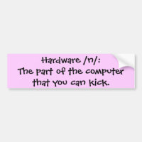 Hardware /n/: The part of the computer that you...