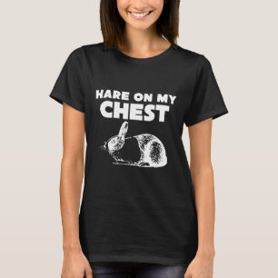Hare On My Chest Funny Novelty Gag Gift Rabbit T-Shirt