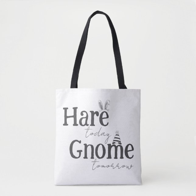 Hare Today, Gnome Tomorrow Tote Bag (Front)
