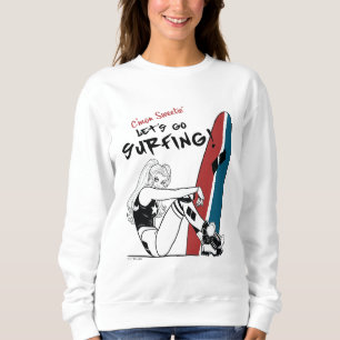 Harley Quinn - Let's Go Surfing Sweatshirt