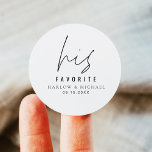 HARLOW Modern Minimalist Wedding His Favourite Classic Round Sticker<br><div class="desc">The Harlow Wedding Collection features an edgy modern font and simple minimalist design. Perfect for your simple,  timeless couple.</div>