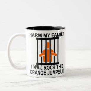 Harm My Family I Will Rock This Orange Jumpsuit Two-Tone Coffee Mug