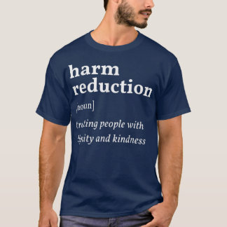 Harm Reduction Definition 4463 T-Shirt