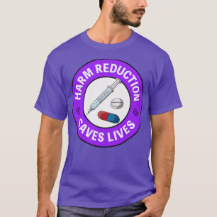 Harm Reduction Saves Lives Pro Pill Testing T-Shirt