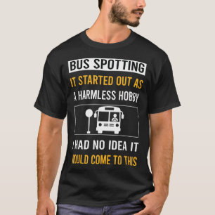Harmless Hobby Bus Spotting Spotter T-Shirt
