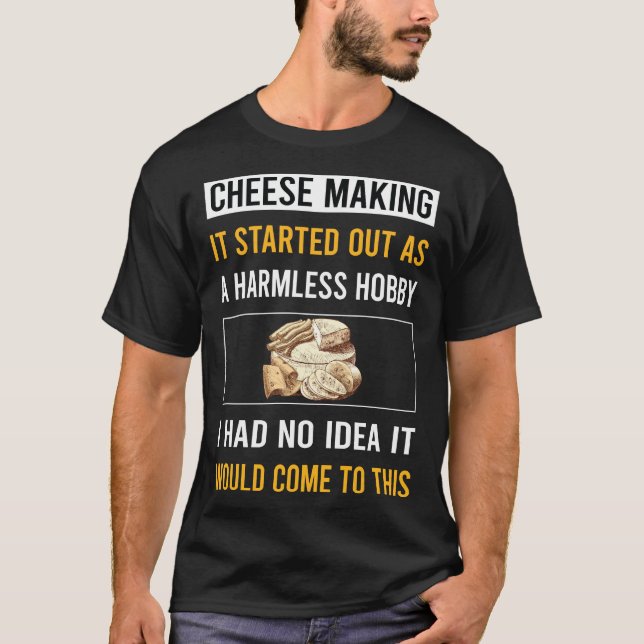 Harmless Hobby Cheesemaking Cheesemaker Cheese T-Shirt (Front)