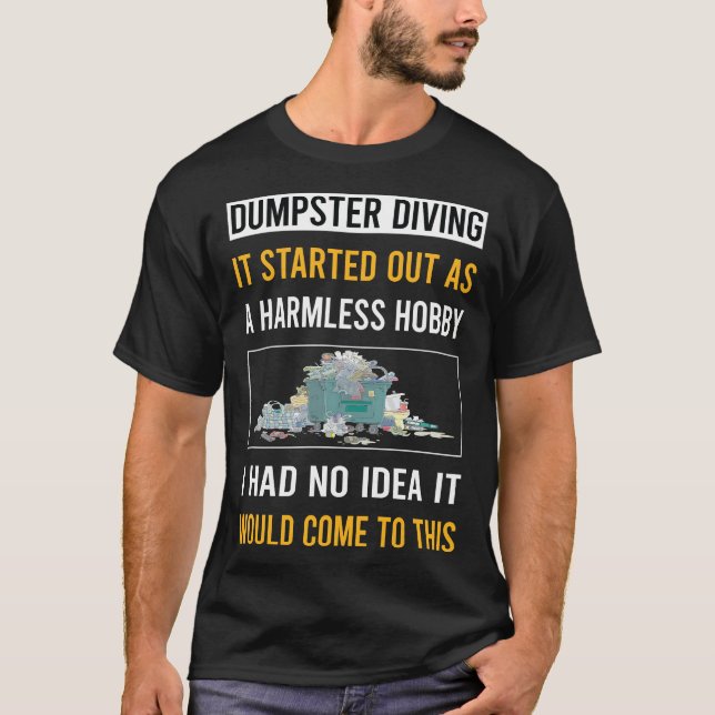 Harmless Hobby Dumpster Diving T-Shirt (Front)