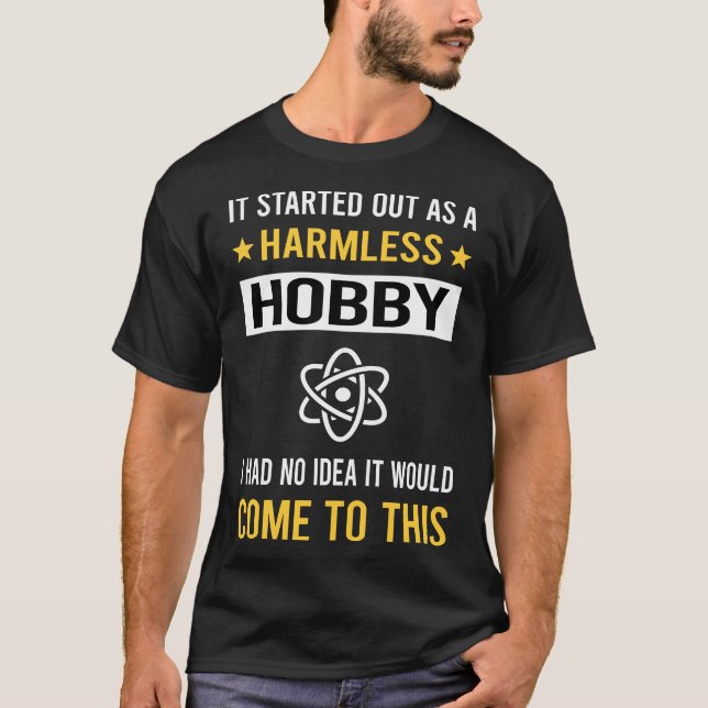 Harmless Hobby Nuclear Medicine T-Shirt (Front)