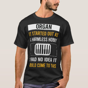 Harmless Hobby Organ Organist T-Shirt