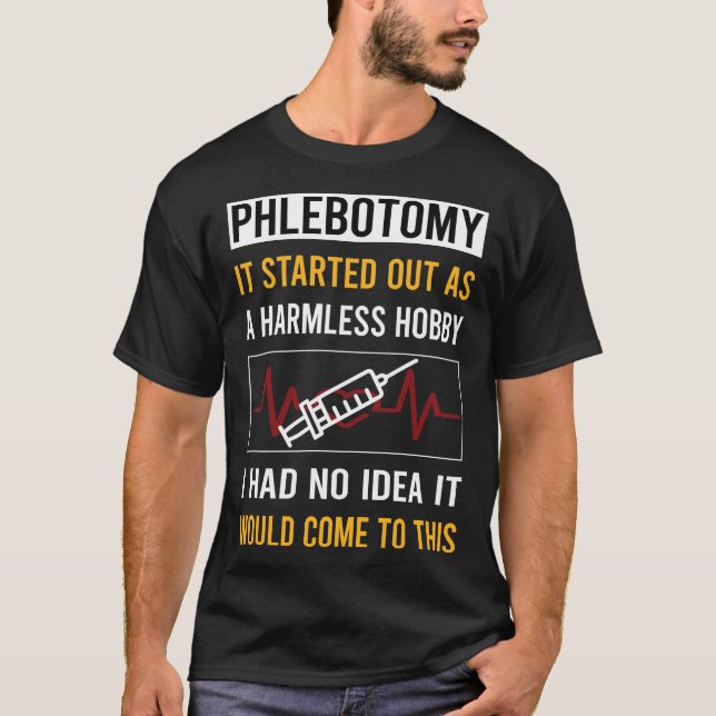 Harmless Hobby Phlebotomy Phlebotomist T-Shirt (Front)