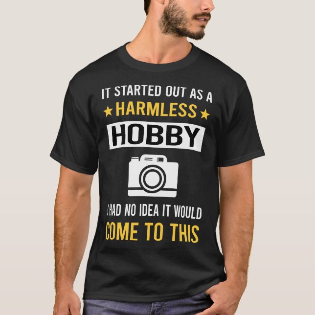 Harmless Hobby Photography Photographer Camera T-Shirt (Front)