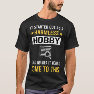 Harmless Hobby Research Researcher T-Shirt
