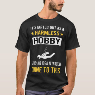 Harmless Hobby Skydiving Skydive Skydiver T-Shirt