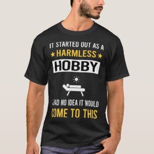 Harmless Hobby Tanning Sunbathing sunbath T-Shirt