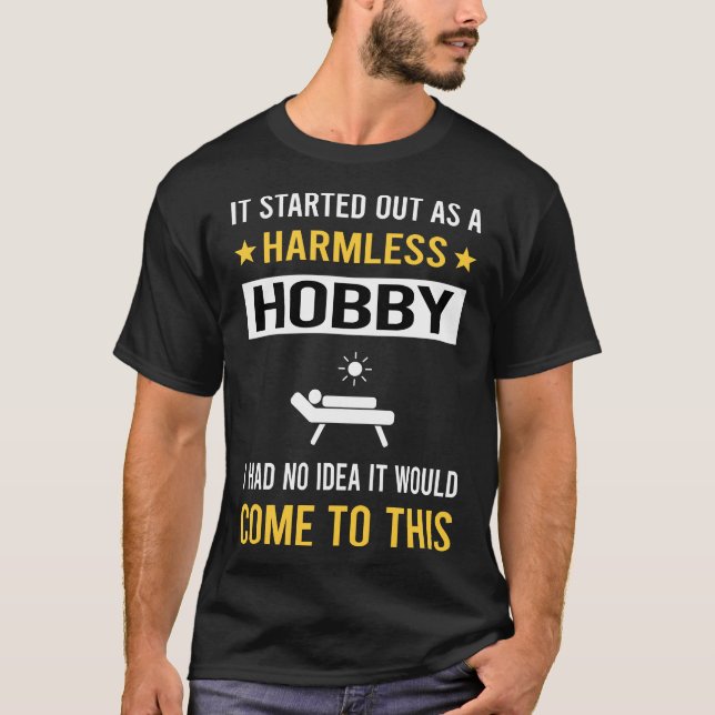 Harmless Hobby Tanning Sunbathing sunbath T-Shirt (Front)