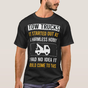 Harmless Hobby Tow Truck Trucks T-Shirt