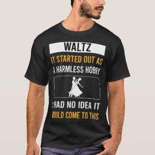 Harmless Hobby Waltz T-Shirt