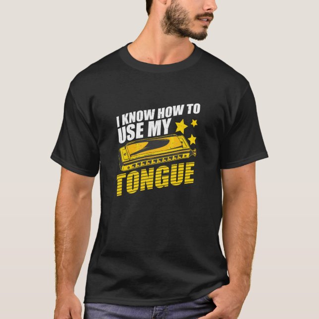 Harmonica I Know How To Use My Tongue Mouth Organ T-Shirt (Front)