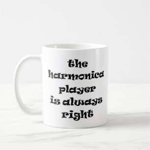 harmonica player always right coffee mug
