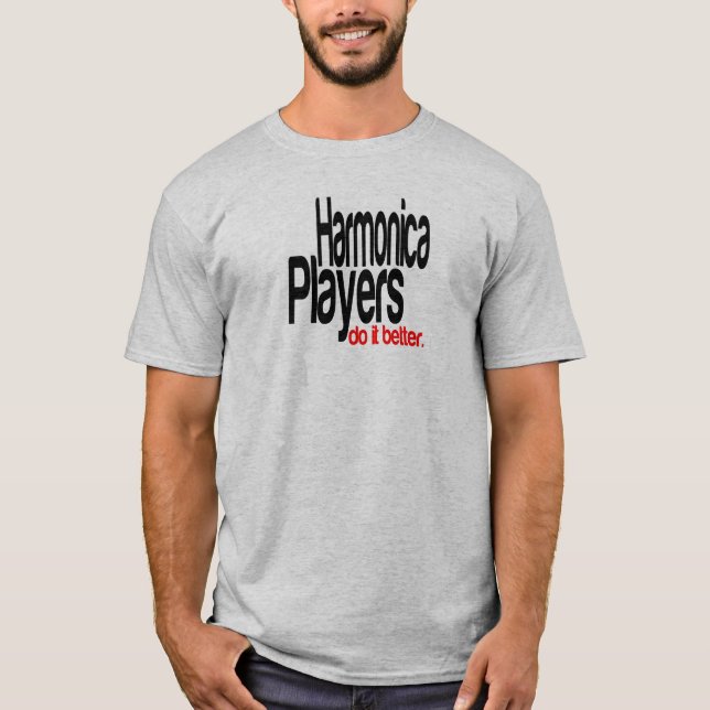 Harmonica Players Do It Better T-Shirt (Front)