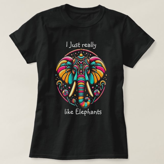 Harmonious Elephant I just really like elephant T-Shirt (Design Front)